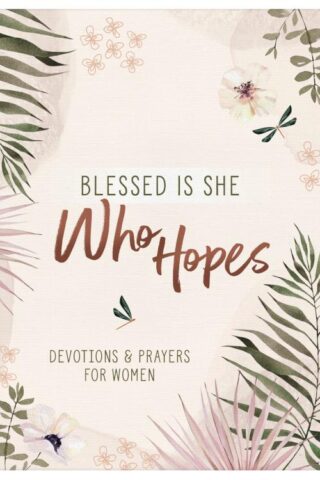 9781636094915 Blessed Is She Who Hopes: Devotions And Prayers For Women