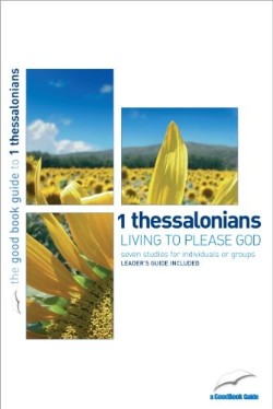 9781904889533 1 Thessalonians : Living To Please God (Student/Study Guide)