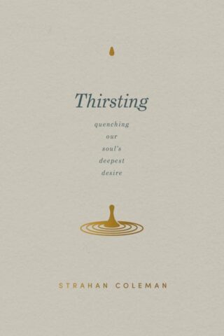 9780830785209 Thirsting : Quenching Our Soul's Deepest Desire