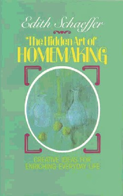 9780842313988 Hidden Art Of Homemaking