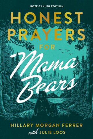 9780736990103 Honest Prayers For Mama Bears Note Taking Edition