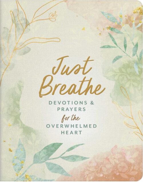 9781636099620 Just Breathe : Devotions And Prayers For The Overwhelmed Heart