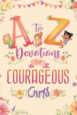 9781636099682 A To Z Devotions For Courageous Girls