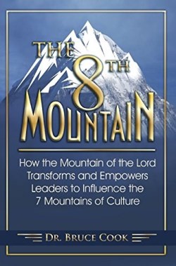 9781939944399 8th Mountain : How The Mountain Of The Lord Transforms And Empowers Leaders