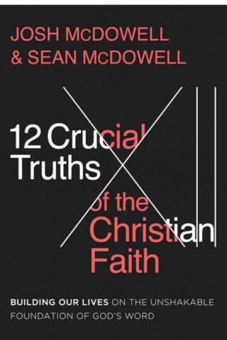 9780736987028 12 Crucial Truths Of The Christian Faith