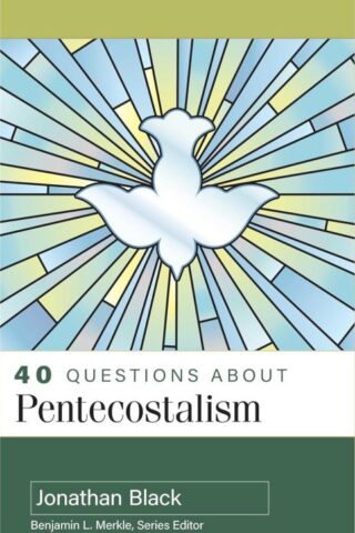 9780825448249 40 Questions About Pentecostalism