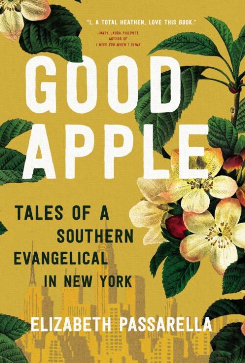 9781400218578 Good Apple : Tales Of A Southern Evangelical In New York