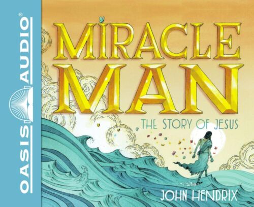 9781613758717 Miracle Man : The Story Of Jesus (Unabridged) (Audio CD)