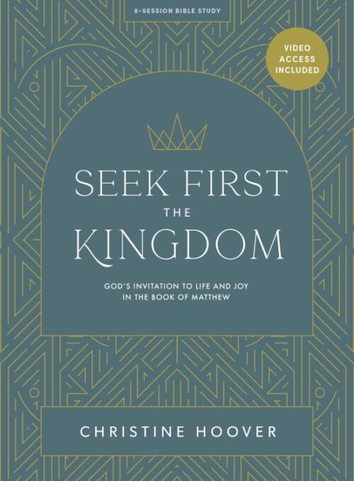 9781087786391 Seek First The Kingdom Bible Study Book With Video Access (Student/Study Guide)