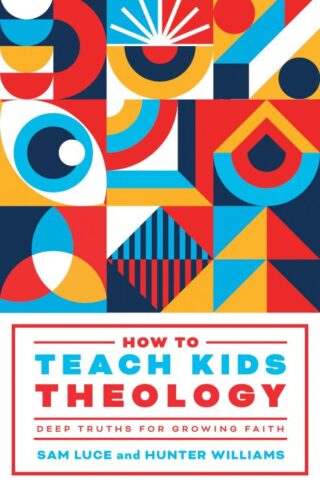 9781645074854 How To Teach Kids Theology