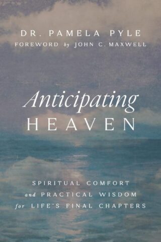 9781400344451 Anticipating Heaven : Spiritual Comfort And Practical Wisdom For Life's Fin