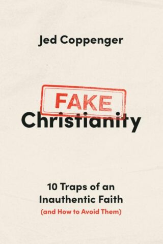 9780802434265 Fake Christianity : 10 Traps Of An Inauthentic Faith And How To Avoid Them