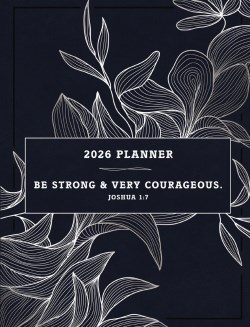 9781404121010 Be Strong And Very Courageous 2026 NKJV 16 Month Scripture Planner Zippered
