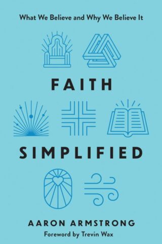 9780736991070 Faith Simplified : What We Believe And Why We Believe It