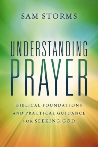 9780310171102 Understanding Prayer : Biblical Foundations And Practical Guidance For Seek