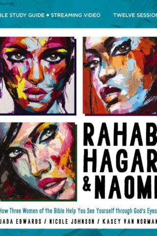 9780310179672 Rahab Hagar And Naomi Bible Study Guide Plus Streaming Video
