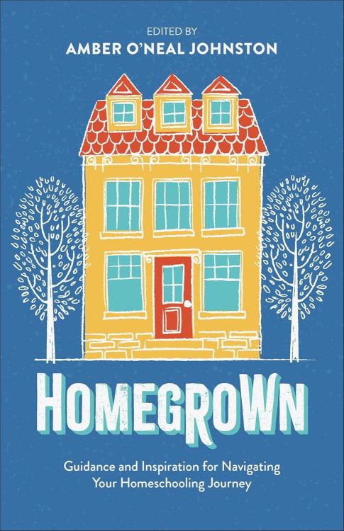 9780800746193 Homegrown : Guidance And Inspiration For Navigating Your Homeschooling Jour