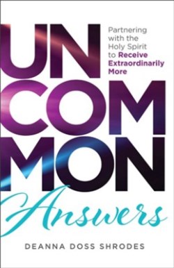 9780800772994 Uncommon Answers : Partnering With The Holy Spirit To Receive Extraordinari