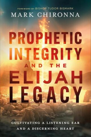 9780800773113 Prophetic Integrity And The Elijah Legacy