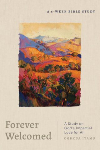 9780802437174 Forever Welcomed : A Study On God's Impartial Love For All - A 6 Week Bible