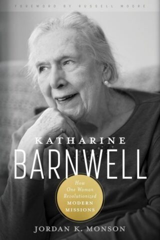 9781430096252 Katharine Barnwell : How One Woman Revolutionized Modern Missions