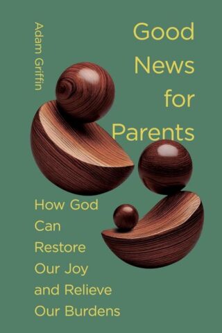 9781433597725 Good News For Parents