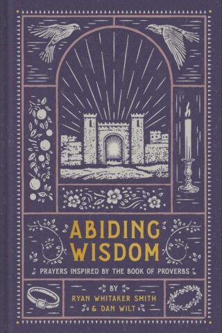 9781587436239 Abiding Wisdom : Prayers Inspired By The Book Of Proverbs