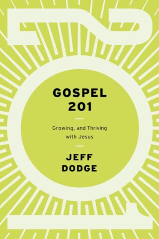 9781645073796 Gospel 201 : Growing And Thriving With Jesus