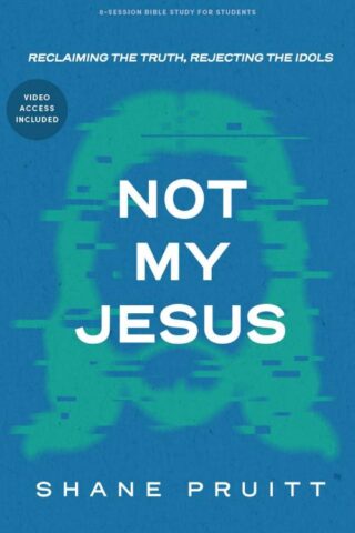 9798384513063 Not My Jesus Student Bible Study Book With Video Access (Student/Study Guide)