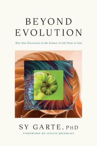 9798400501364 Beyond Evolution : How New Discoveries In The Science Of Life Point To God