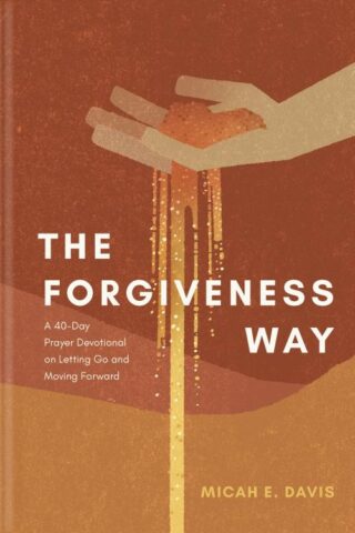 9798400501449 Forgiveness Way : A 40-Day Prayer Devotional On Letting Go And Moving Forwa